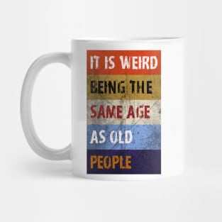 Same age as old people Mug